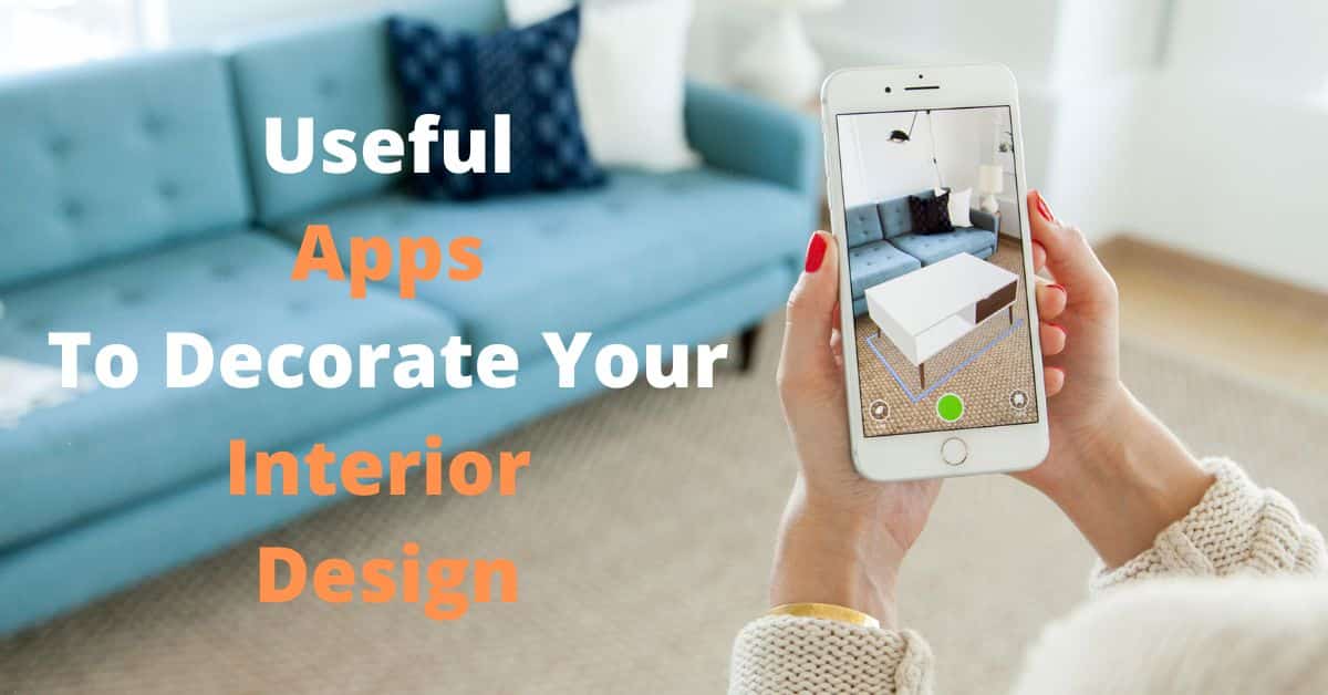 Useful Apps To Decorate Your Interior Design